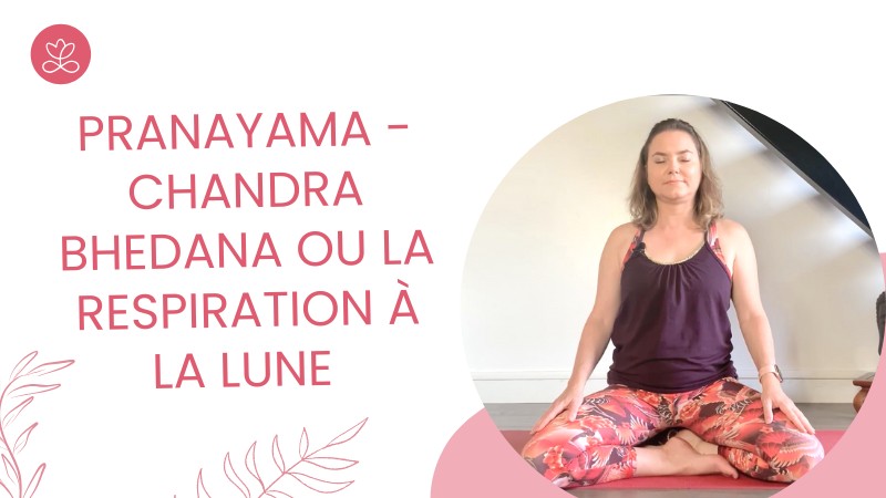 19. Pranayama - Chandra Bhedana ou la respiration à la lune avec Betty Massion